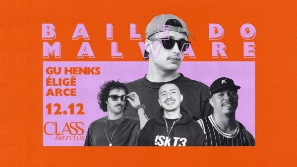 Imagem do evento BAILE DO MALWARE COM: ARCE+ÉLIGE+GU HENKS