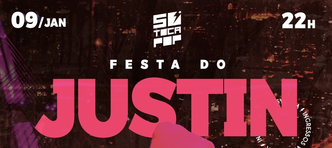 Festa do Justin em São Paulo @ SÓ TOCA POP