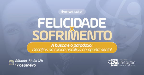 Imagem do evento Felicidade X Sofrimento - A Busca e o Paradoxo: Desafios na Clínica Analítica Comportamental