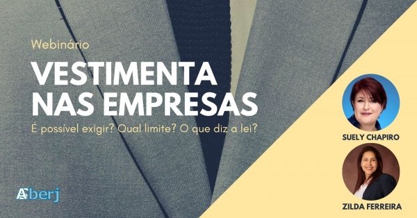 Imagem do evento Webinário Vestimenta nas Empresas - É possível exigir? Qual limite? O que diz a lei?