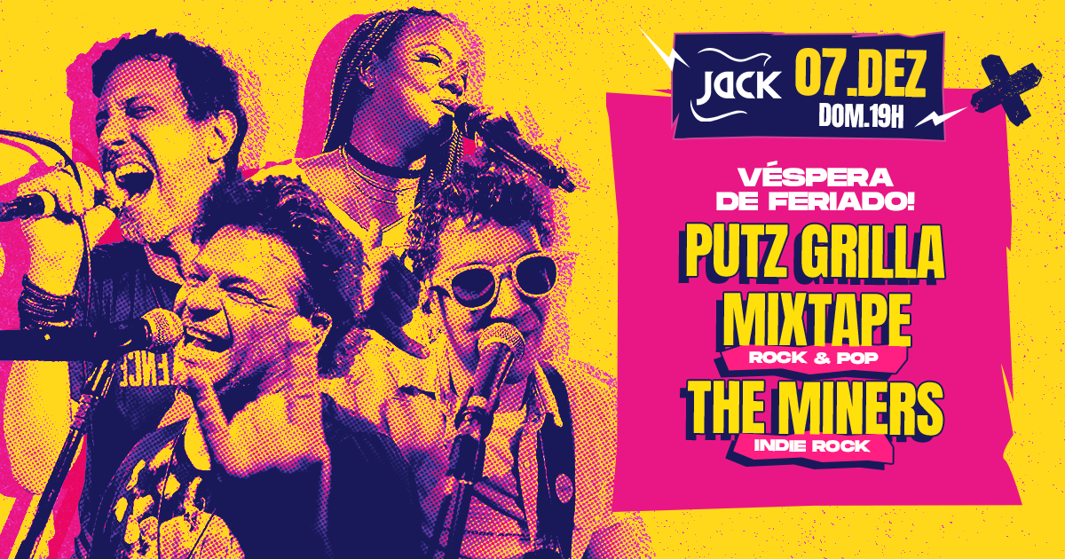 DOMINGO JACK - VÉSPERA DE FERIADO! PUTZ GRILLA + MIXTAPE (ROCK & POP) + THE MINERS (INDIE ROCK)