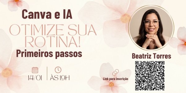 Imagem do evento Dicas práticas de como usar Canva e IA na sua rotina de trabalho!