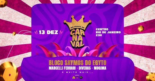 Imagem do evento ME CHAMA DE CARNAVAL - 4 ANOS + BLOCO SAYMOS DO EGYTO
