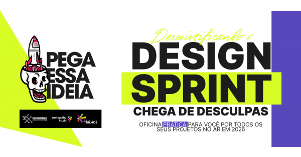 Imagem do evento Pega essa ideia - Desmistificando do Design Sprint