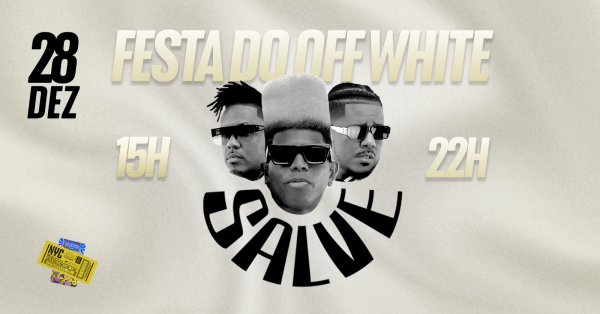 Imagem do evento FESTA SALVE OFF WHITE (Espaço nobre)