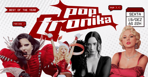 Imagem do evento PoptroniKa | Pop, Hyperpop, House & Remix | (Sexta | 19.12)