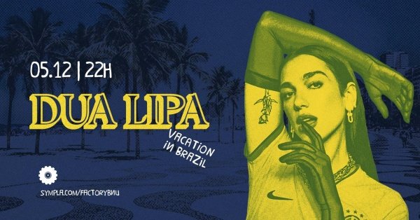 Imagem do evento DUA LIPA // VACATION IN BRAZIL na Factory