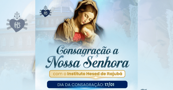 Imagem do evento Consagração a Nossa Senhora 17/01/26 - Instituto Hesed Itajubá/MG
