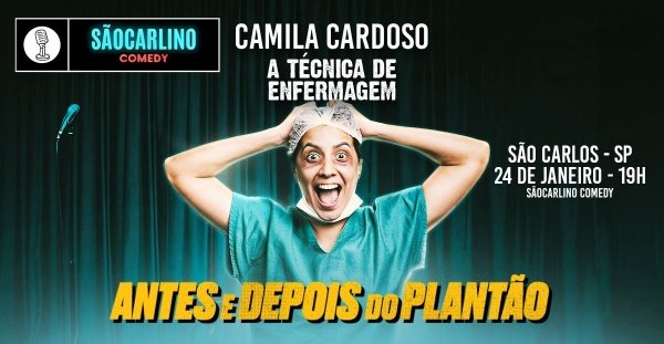 Imagem do evento CAMILA CARDOSO, TÉCNICA DE ENFERMAGEM | ANTES E DEPOIS DO PLANTÃO | STANDUP COMEDY | SHOW DE COMÉDIA