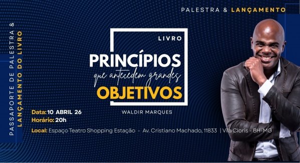 Imagem do evento Palestra e lançamento do Livro: Princípios que antecedem grandes objetivos - Por Waldir Marques