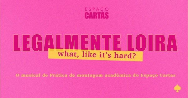 Imagem do evento Legalmente Loira - O musical do Espaço Cartas