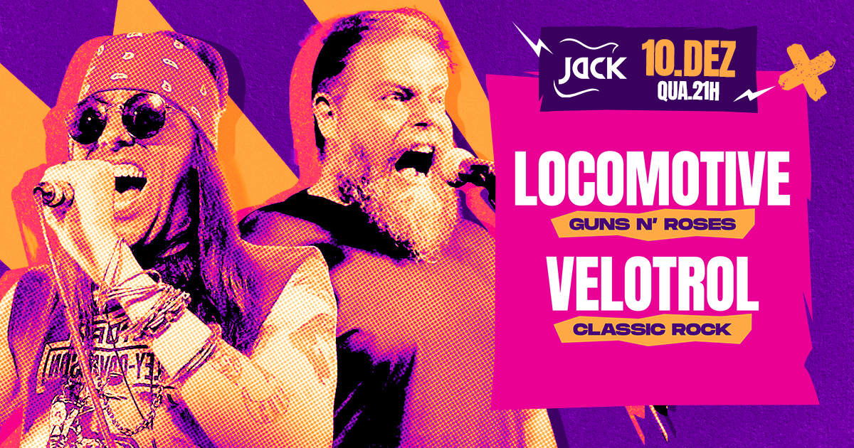 QUARTA JACK! LOCOMOTIVE (GUNS N' ROSES) + VELOTROL (CLASSSIC ROCK)