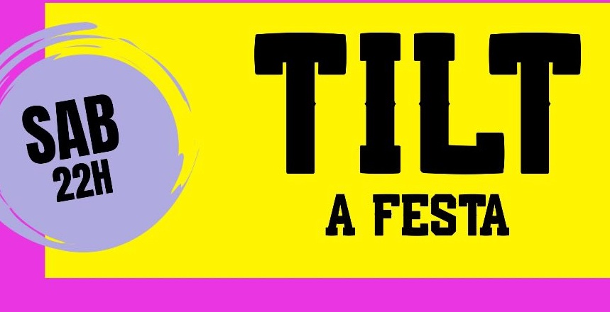 Sábado -24/01 - T I L T - A Festa - São Paulo, SP