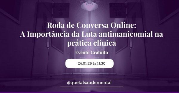 Imagem do evento A importância da Luta Antimanicomial na prática clínica