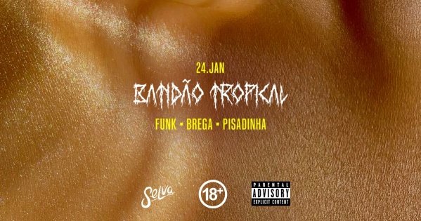 Imagem do evento Batidão Tropical | Bregafunk, Pisadinha e Funk na Selva | (Sábado | 24.01)