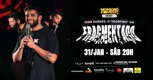 Imagem do evento IGOR GUEDES - O IGORFINA EM FRAGMENTADO|MOSSORÓ-RN |31/Jan | 20H