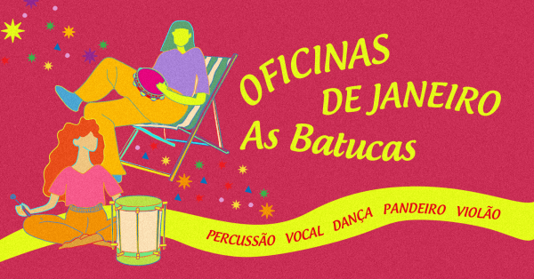 Imagem do evento OFICINAS DE JANEIRO DAS BATUCAS!