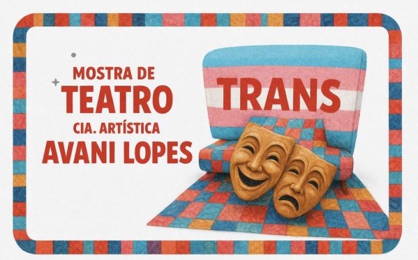 Imagem do evento Mostra TRANS de teatro Cia. Artística Avani Lopes