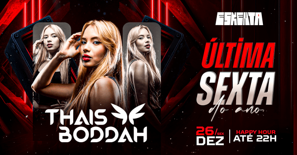 Imagem do evento ÚLTIMA SEXTA DO ANO - THAIS BODDAH + CONVIDADOS