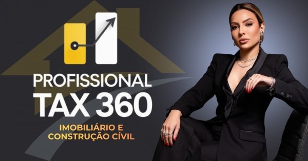 Imagem do evento Masterclass Profissional Tax 360 Imobiliário e Construção Civil | LC 214 na prática