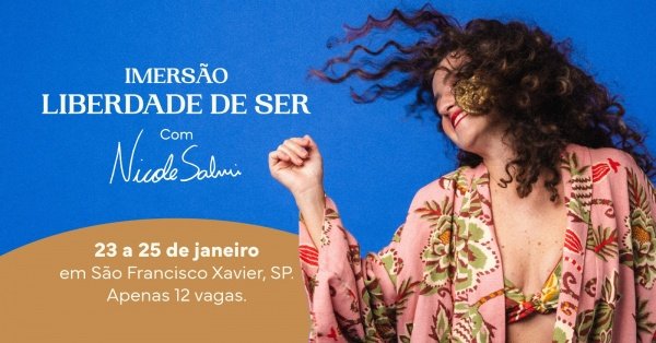 Imagem do evento IMERSÃO LIBERDADE DE SER COM NICOLE SALMI