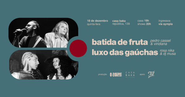 Imagem do evento Batida de Fruta (Pedro Cassel + Viridiana) & Luxo das Gaúchas (Rosa Nika + DJ Musa) na Casa Baka