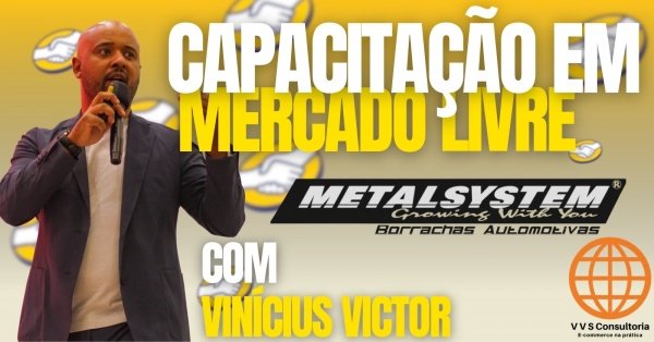Imagem do evento CAPACITAÇÃO EM MERCADO LIVRE | METALSYSTEM COM VINÍCIUS VICTOR