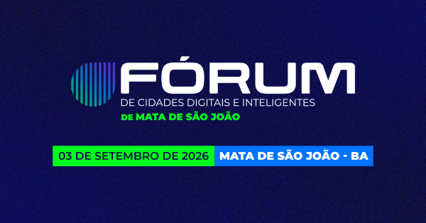 Imagem do evento Fórum de Cidades Digitais e Inteligentes de Mata de São João