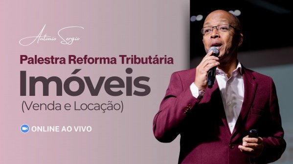 Imagem do evento Palestra Reforma Tributária: Imóveis  (Venda E Locação) - 2° Edição