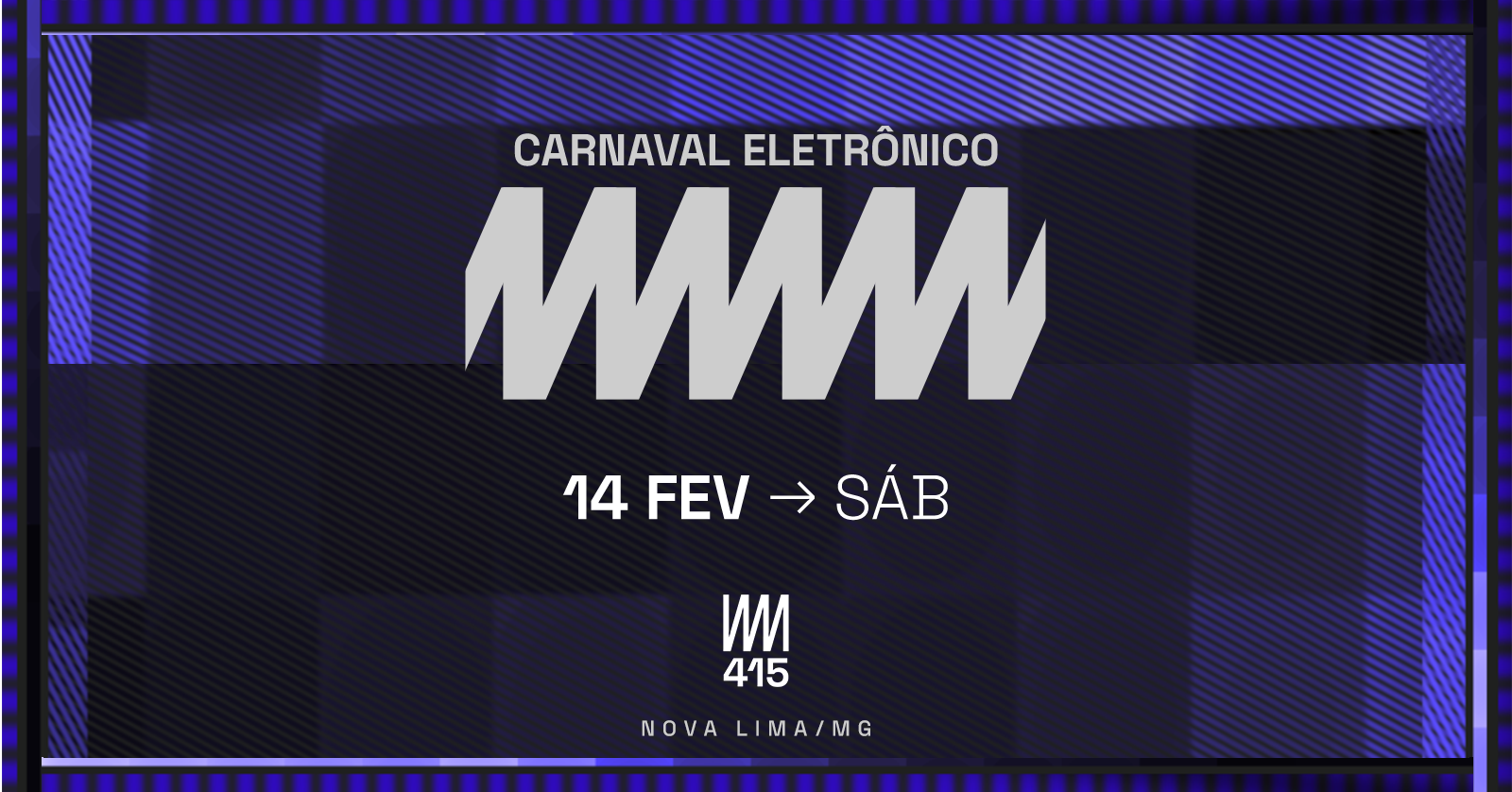 Carnaval Eletrônico Club415 - 14 FEV - Nova Lima, MG