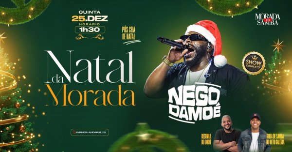 Imagem do evento NEGO DAMOÉ ( ATRAÇÃO NACIONAL ) | NATAL DA MORADA DO SAMBA  ! (25/12) QUINTA-FEIRA