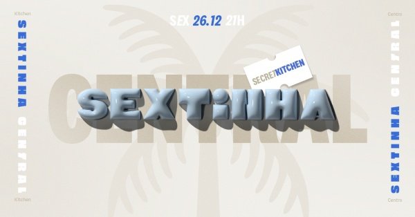 Imagem do evento SEXTINHA CENTRAL - 26/12 - SECRET KITCHEN