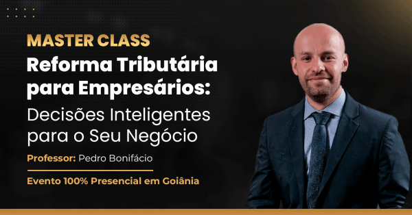 Imagem do evento Masterclass Reforma Tributária para Empresários: Decisões Inteligentes para o Seu Negócio