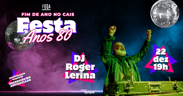 Imagem do evento 22.12 | FIM DE ANO NO CAIS | FESTA ANOS 80 com ROGER LERINA