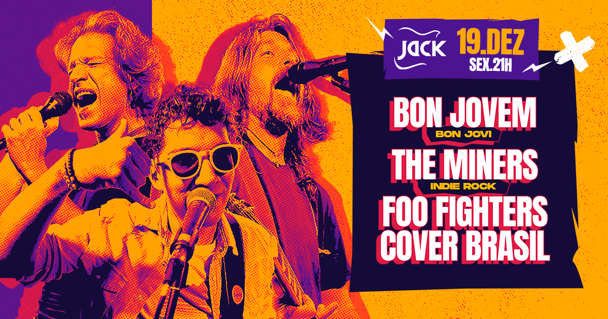 SEXTA JACK! BON JOVEM (BON JOVI) + THE MINERS (INDIE ROCK) + FOO FIGHTERS COVER BRASIL