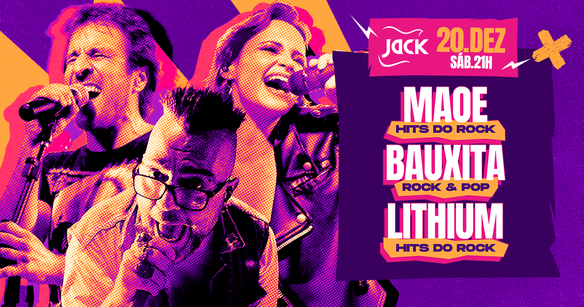 SÁBADO JACK! MAOE (HITS DO ROCK) + BAUXITA (ROCK & POP) + LITHIUM (HITS DO ROCK)