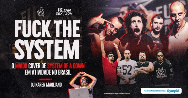 Imagem do evento FUCK THE SYSTEM (O MAIOR COVER DE SOAD DO BRASIL)