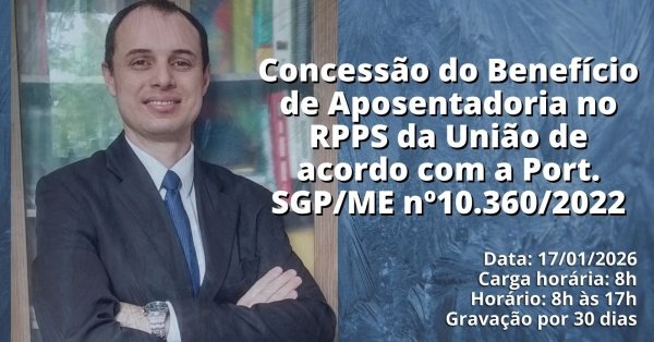 Imagem do evento Concessão do Benefício de Aposentadoria no RPPS da União de acordo com a Portaria SGP nº10360/22
