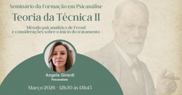 Imagem do evento Seminário de Formação em Psicanálise - Teoria da técnica II