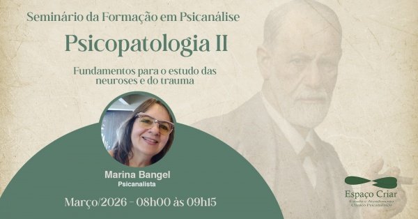 Imagem do evento Seminário de Formação em Psicanálise - Psicopatologia II