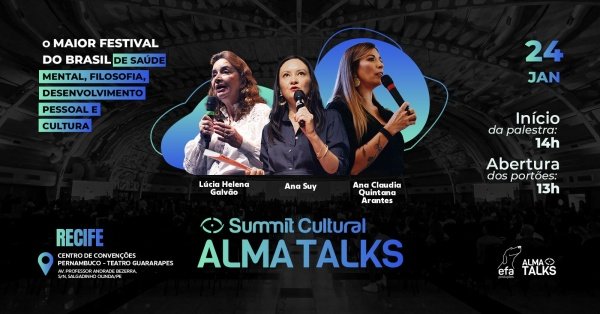 Imagem do evento Alma Talks Summit Cultural - Lúcia Helena Galvão, Ana Suy & Ana Claudia Quintana Arantes I Recife