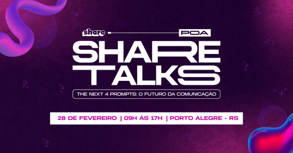 Imagem do evento Evento Share Talks 2026 - The Next 4 Prompts: O Futuro da Comunicação | Porto Alegre - RS