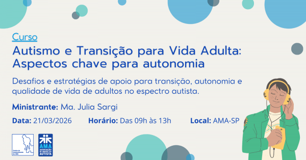 Imagem do evento Autismo e Transição para Vida Adulta: Aspectos chave para autonomia