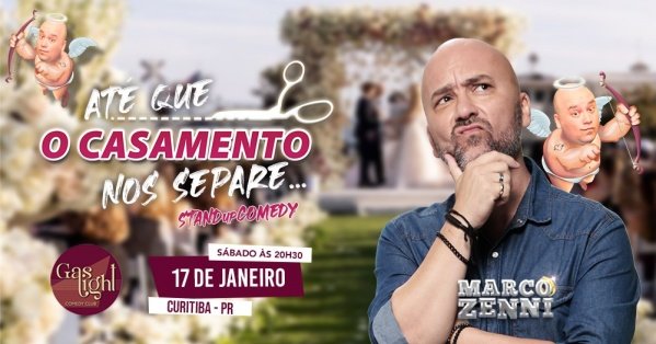 Imagem do evento ATÉ QUE O CASAMENTO NOS SEPARE com MARCO ZENNI / STAND UP COMEDY em CURITIBA