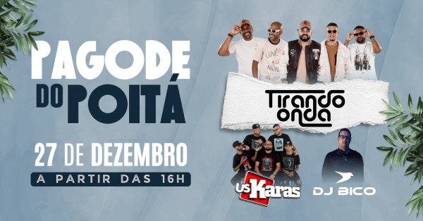 Imagem do evento Pagode do Poitá - O último do ano! Tirando onda, Us karas e Dj Bico