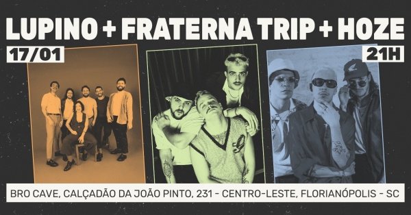Imagem do evento Lupino + Fraterna Trip + HOZE em Florianópolis