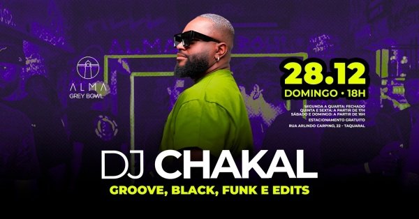 Imagem do evento DJ CHAKAL NO ALMA GREY BOWL | 28.12