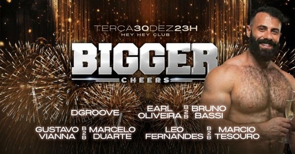 Imagem do evento BIGGER CHEERS - TERÇA, 30 DEZEMBRO, 23h - ÚLTIMA BIGGER DO ANO!