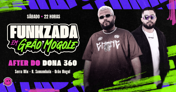 Imagem do evento FUNKZADA EM GRÃO MOGOLE - AFTER DONA360