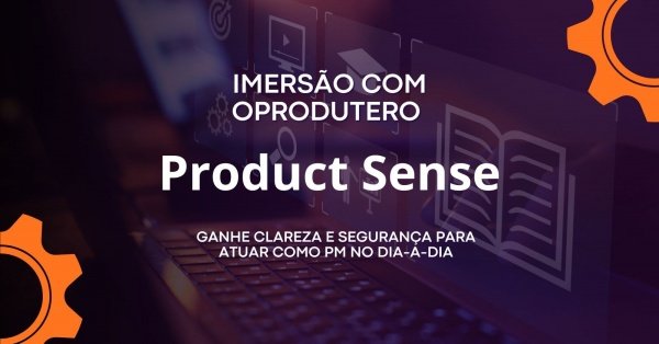 Imagem do evento Imersão Product Sense | OProdutero